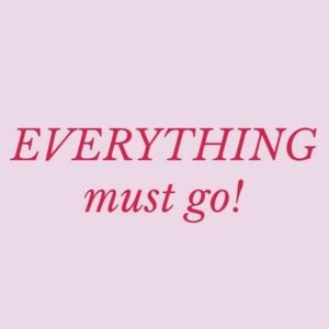 Everything Must Go!